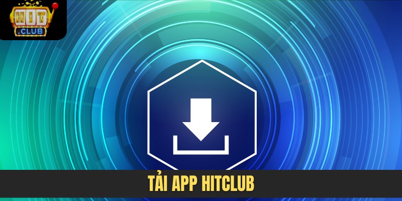 tải app HITCLUB