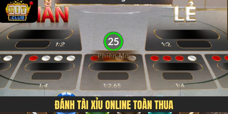 Đánh tài xỉu online toàn thua