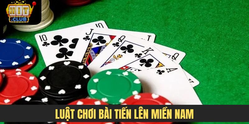 Luật chơi bài Tiến Lên Miền Nam